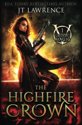 The HighFire Crown: An Urban Fantasy Action Adventure: Blood Magic Book One (Blood Magic: An Urban Fantasy Action Adventure (Complete 6-Book Series)) Paperback  September 3, 2024